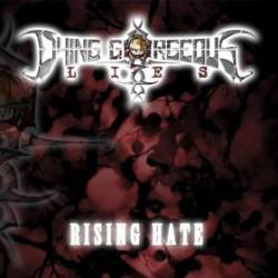 Dying Gorgeous Lies : Rising Hate Dying Gorgeous Lies : Rising Hate